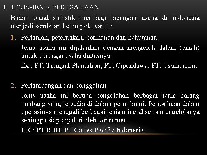 4. JENIS-JENIS PERUSAHAAN Badan pusat statistik membagi lapangan usaha di indonesia menjadi sembilan kelompok, 4. JENIS-JENIS PERUSAHAAN Badan pusat statistik membagi lapangan usaha di indonesia menjadi sembilan kelompok,