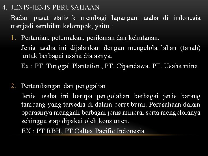 4. JENIS-JENIS PERUSAHAAN Badan pusat statistik membagi lapangan usaha di indonesia menjadi sembilan kelompok,