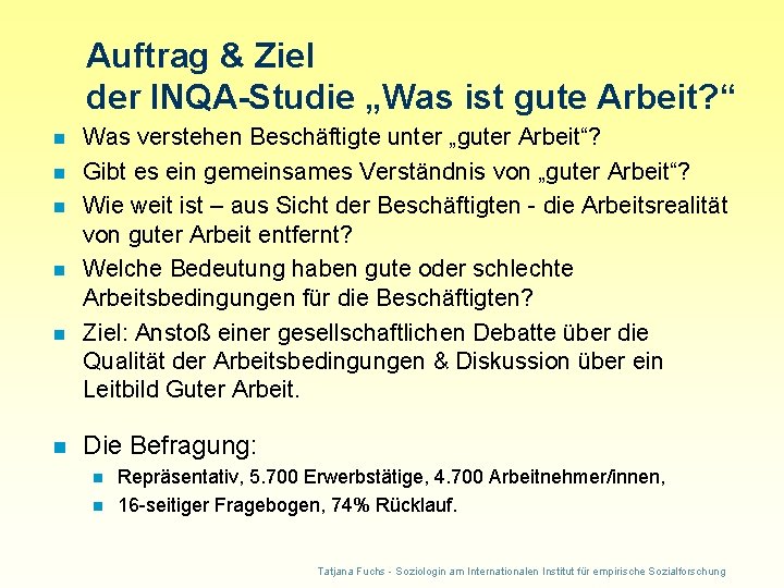 Auftrag & Ziel der INQA-Studie „Was ist gute Arbeit? “ n n n Was