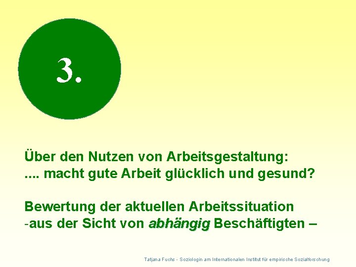 3. Über den Nutzen von Arbeitsgestaltung: . . macht gute Arbeit glücklich und gesund?