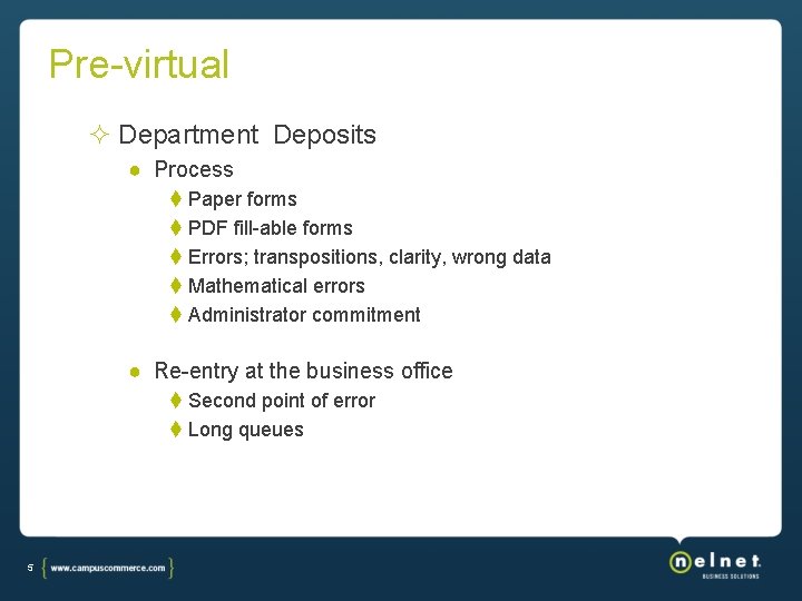 Pre-virtual Department Deposits ● Process Paper forms PDF fill-able forms Errors; transpositions, clarity, wrong