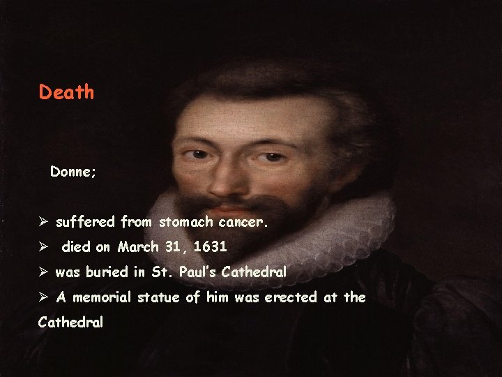 Death Donne; Ø suffered from stomach cancer. Ø died on March 31, 1631 Ø