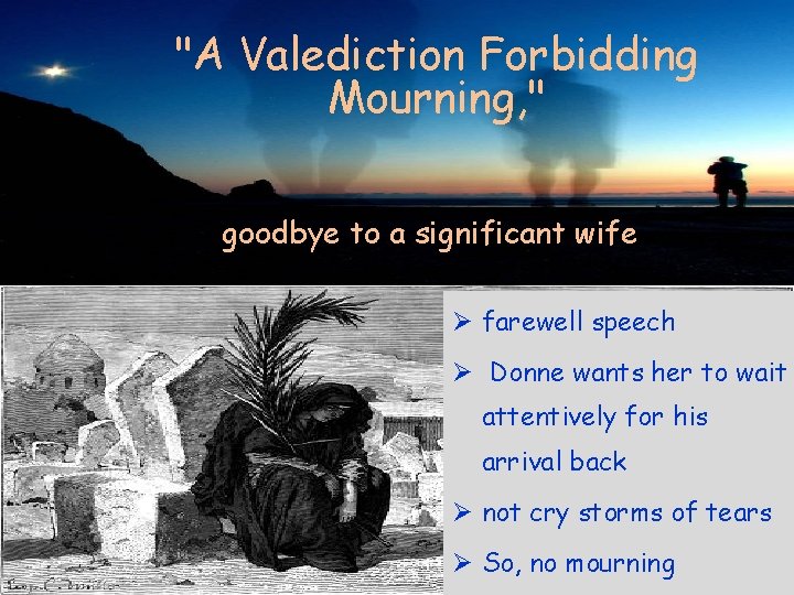 "A Valediction Forbidding Mourning, " goodbye to a significant wife Ø farewell speech Ø