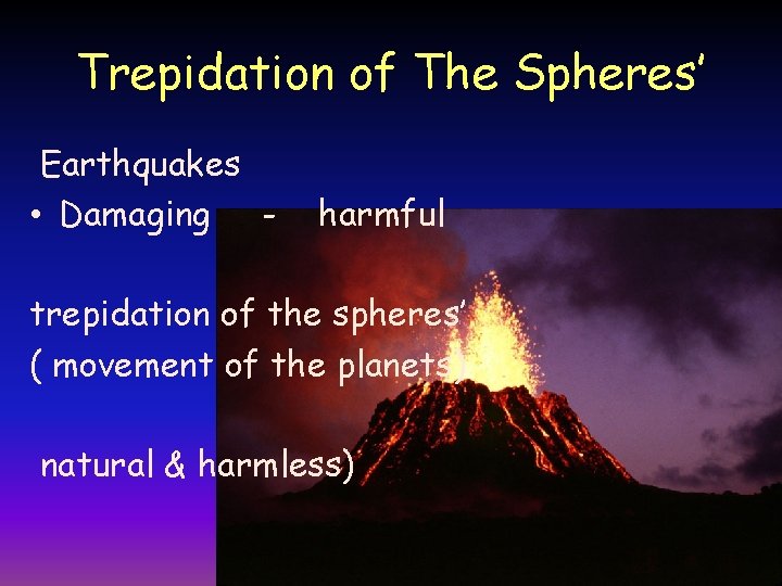 Trepidation of The Spheres’ Earthquakes • Damaging - harmful trepidation of the spheres’ (