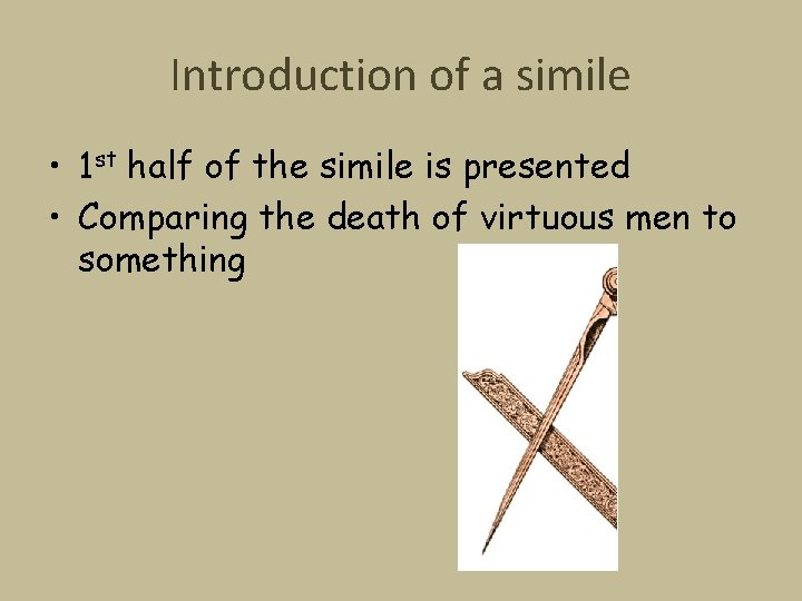 Introduction of a simile • 1 st half of the simile is presented •