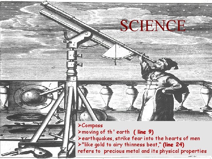 SCIENCE ØCompass Ømoving of th' earth ( line 9) Øearthquakes, strike fear into the