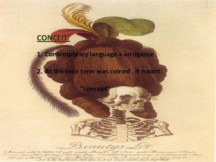 CONCEIT: 1. Contemporary language = arrogance 2. At the time term was coined ,