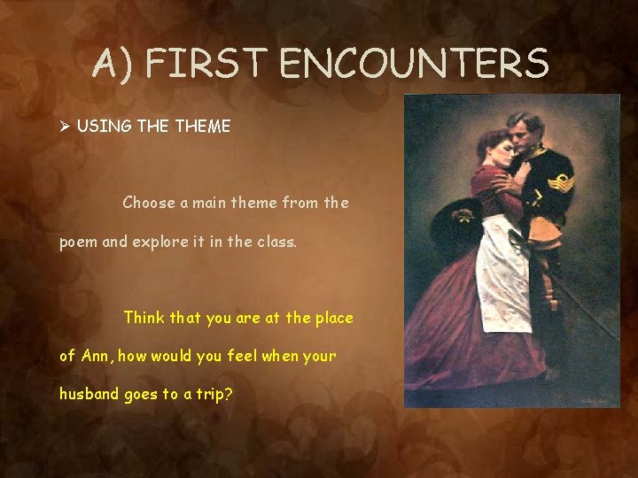 A) FIRST ENCOUNTERS Ø USING THEME Choose a main theme from the poem and A) FIRST ENCOUNTERS Ø USING THEME Choose a main theme from the poem and