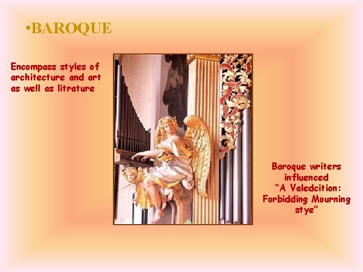  • BAROQUE Encompass styles of architecture and art as well as litrature Baroque