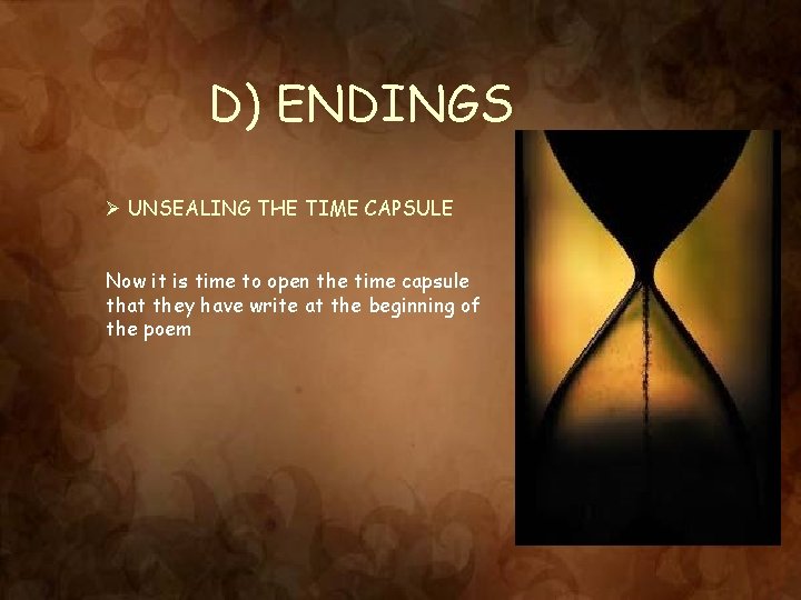 D) ENDINGS Ø UNSEALING THE TIME CAPSULE Now it is time to open the