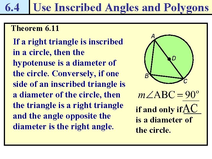 6. 4 Use Inscribed Angles and Polygons Theorem 6. 11 If a right triangle