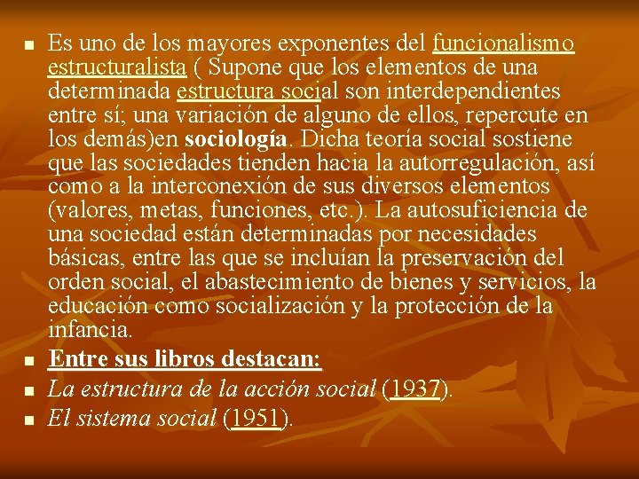 n n Es uno de los mayores exponentes del funcionalismo estructuralista ( Supone que