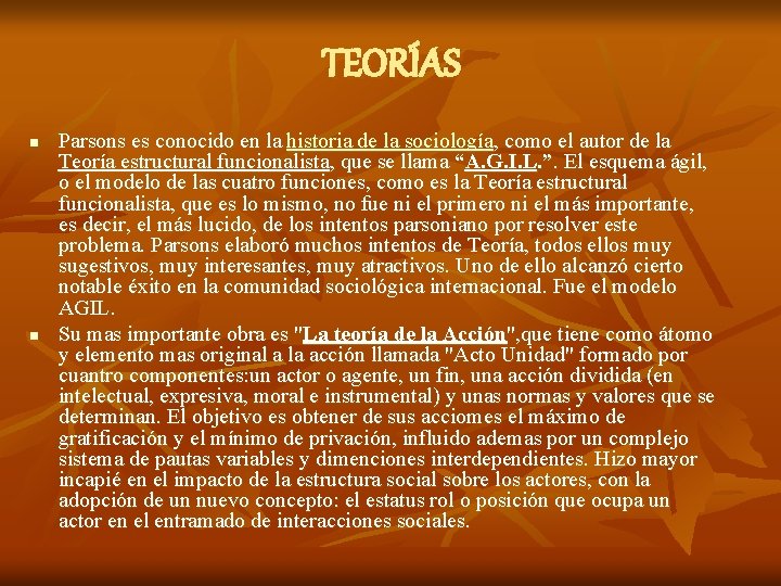 TEORÍAS n n Parsons es conocido en la historia de la sociología, como el