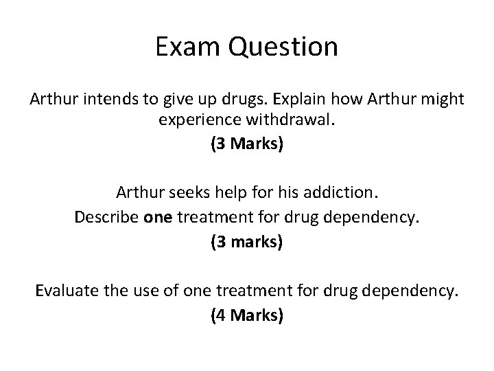 Exam Question Arthur intends to give up drugs. Explain how Arthur might experience withdrawal.