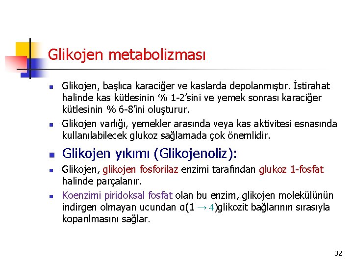 Glikojen metabolizması n n n Glikojen, başlıca karaciğer ve kaslarda depolanmıştır. İstirahat halinde kas