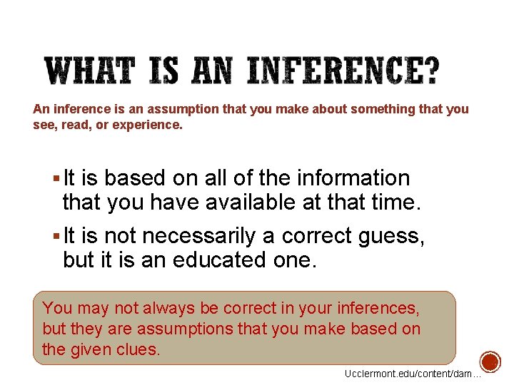 An inference is an assumption that you make about something that you see, read,