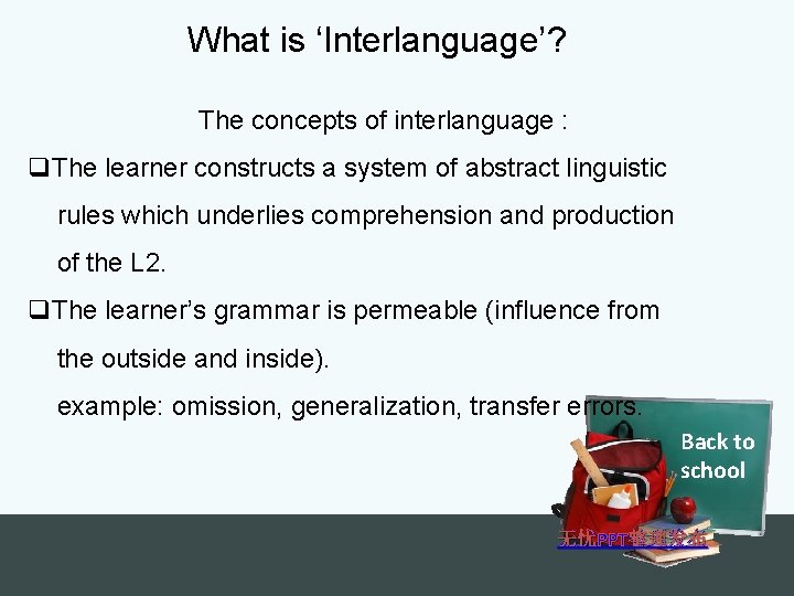 What is ‘Interlanguage’? The concepts of interlanguage : q. The learner constructs a system