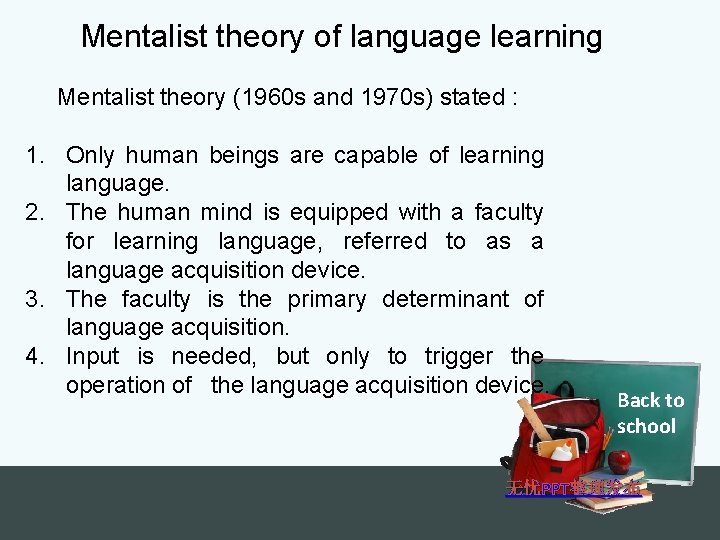 Mentalist theory of language learning Mentalist theory (1960 s and 1970 s) stated :