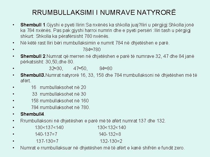 RRUMBULLAKSIMI I NUMRAVE NATYRORË • • • • Shembull 1. Gjyshi e pyeti Ilirin: