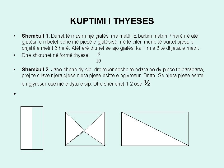 KUPTIMI I THYESES • • • Shembull 1. Duhet të masim një gjatësi me