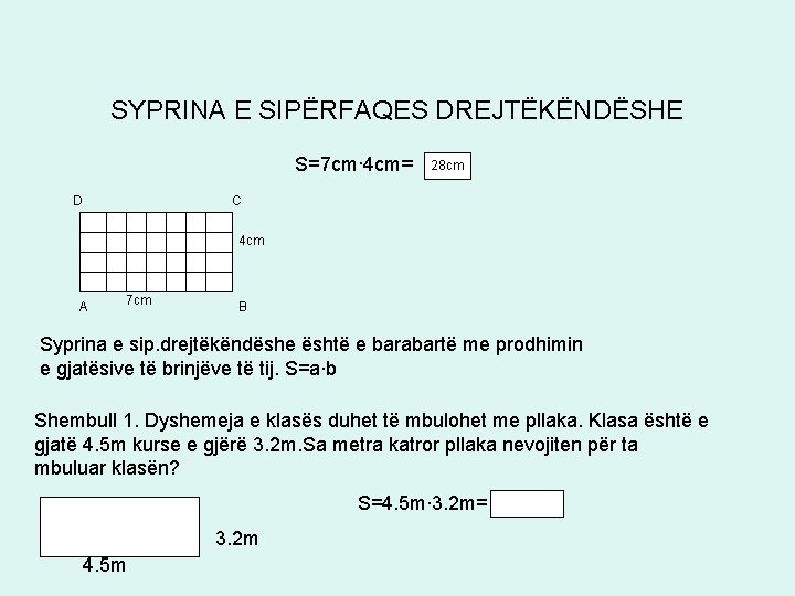 SYPRINA E SIPËRFAQES DREJTËKËNDËSHE S=7 cm∙ 4 cm= D 28 cm C 4 cm