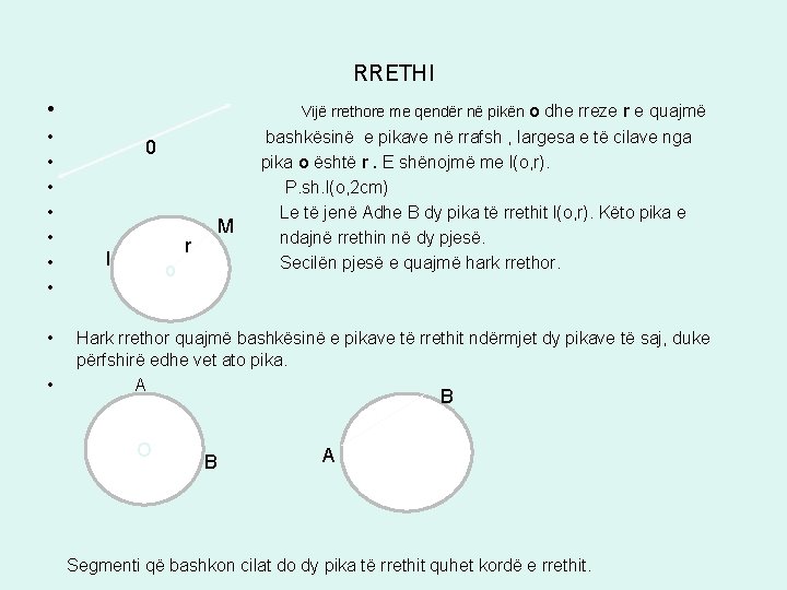 RRETHI • • • Vijë rrethore me qendër në pikën o dhe rreze r