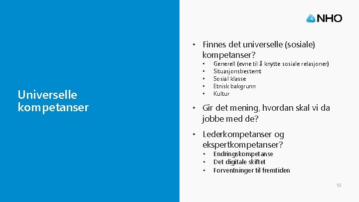  • Finnes det universelle (sosiale) kompetanser? Universelle kompetanser • • • Generell (evne