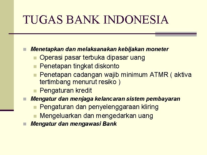 TUGAS BANK INDONESIA n Menetapkan dan melaksanakan kebijakan moneter n n Operasi pasar terbuka