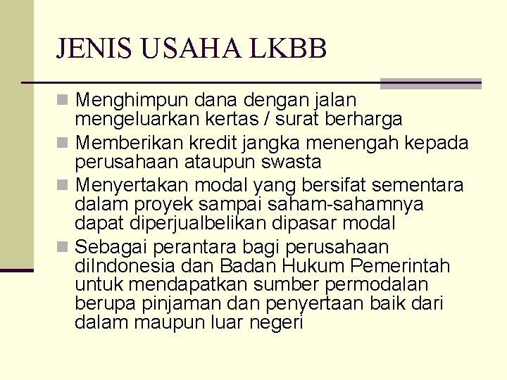 JENIS USAHA LKBB n Menghimpun dana dengan jalan mengeluarkan kertas / surat berharga n