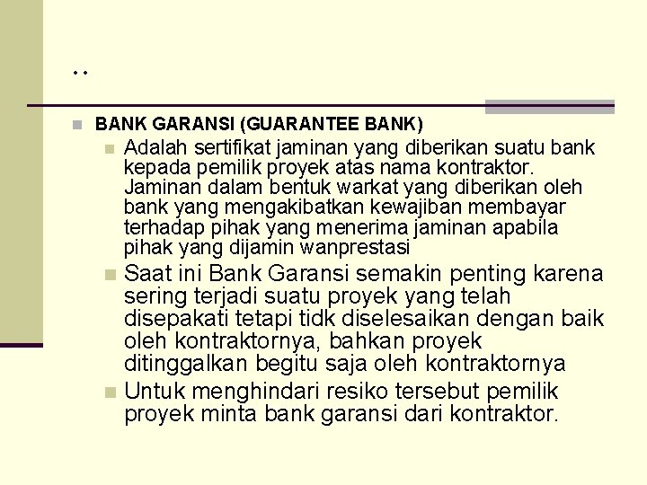 . . n BANK GARANSI (GUARANTEE BANK) n Adalah sertifikat jaminan yang diberikan suatu