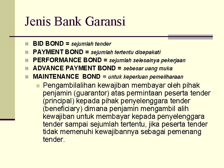 Jenis Bank Garansi n n n BID BOND = sejumlah tender PAYMENT BOND =