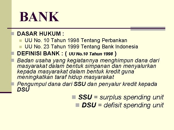 BANK n DASAR HUKUM : n UU No. 10 Tahun 1998 Tentang Perbankan n