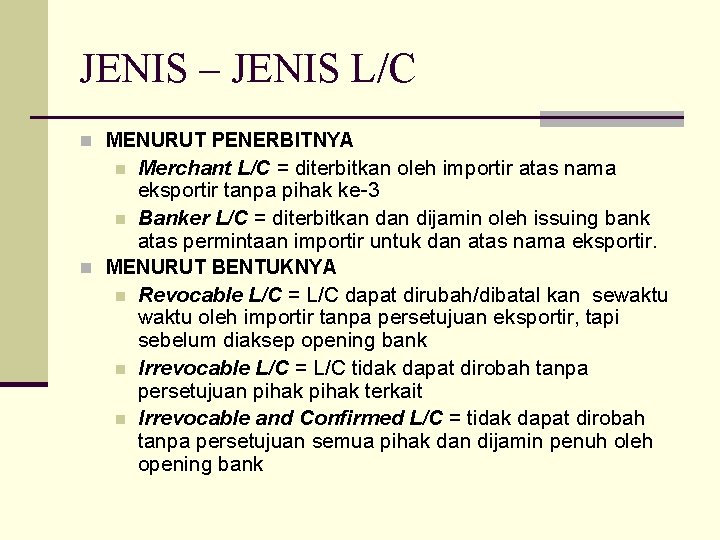 JENIS – JENIS L/C n MENURUT PENERBITNYA Merchant L/C = diterbitkan oleh importir atas