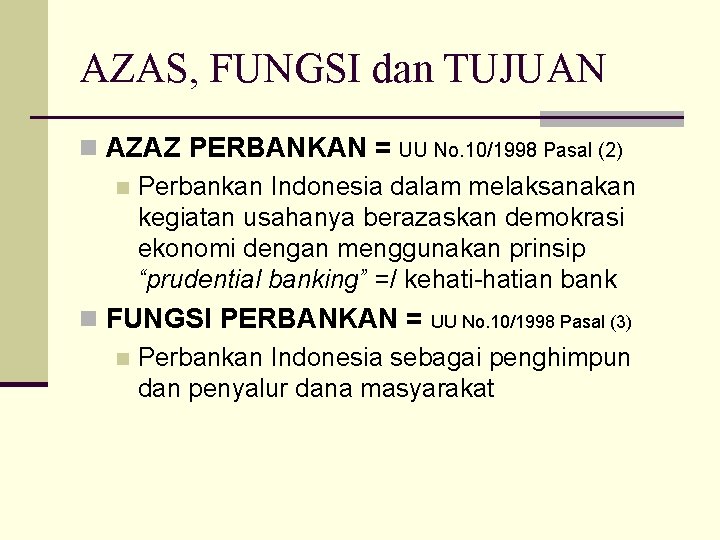 AZAS, FUNGSI dan TUJUAN n AZAZ PERBANKAN = UU No. 10/1998 Pasal (2) n