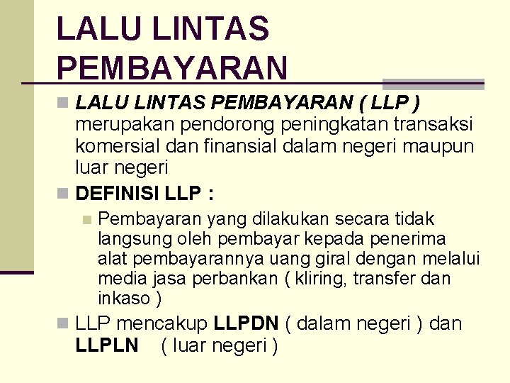 LALU LINTAS PEMBAYARAN n LALU LINTAS PEMBAYARAN ( LLP ) merupakan pendorong peningkatan transaksi