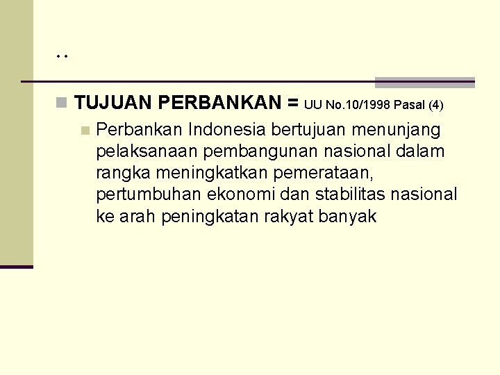 . . n TUJUAN PERBANKAN = UU No. 10/1998 Pasal (4) n Perbankan Indonesia