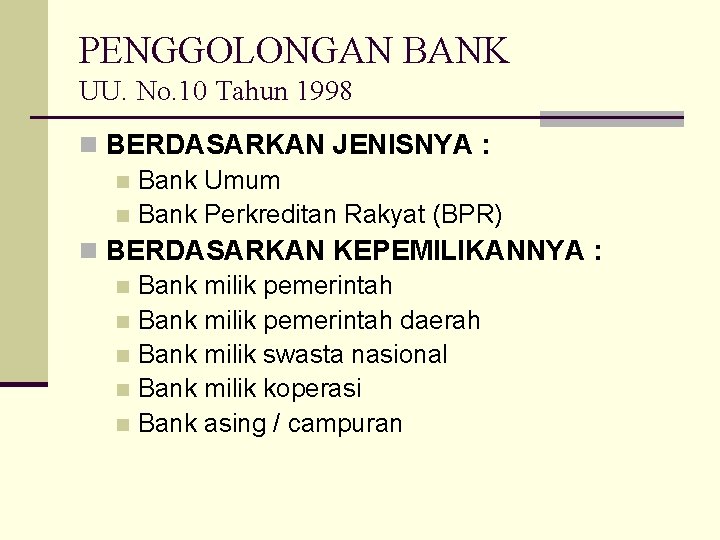 PENGGOLONGAN BANK UU. No. 10 Tahun 1998 n BERDASARKAN JENISNYA : n Bank Umum