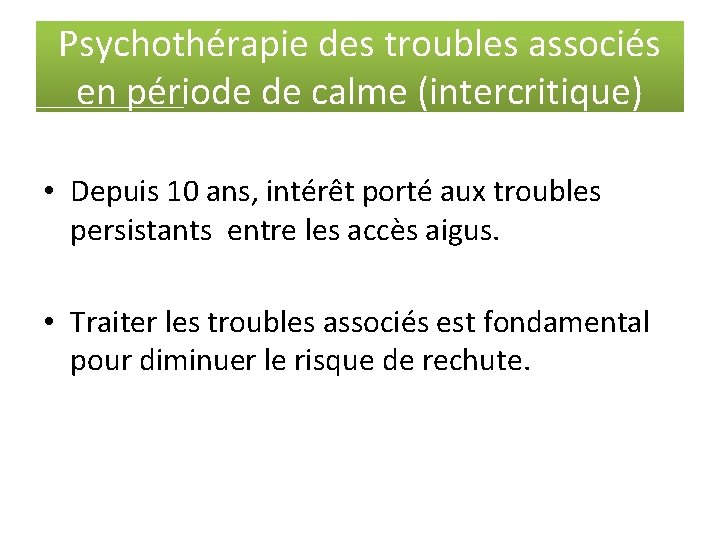 Psychothérapie des troubles associés en période de calme (intercritique) • Depuis 10 ans, intérêt