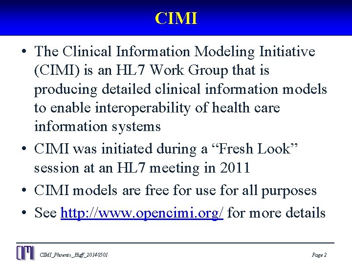 CIMI • The Clinical Information Modeling Initiative (CIMI) is an HL 7 Work Group