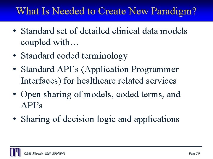 What Is Needed to Create New Paradigm? • Standard set of detailed clinical data