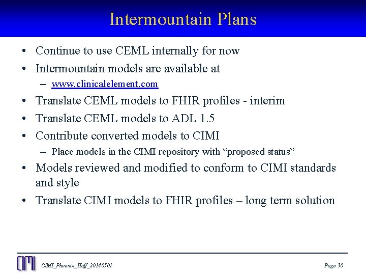 Intermountain Plans • Continue to use CEML internally for now • Intermountain models are