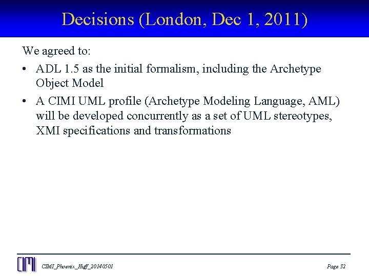 Decisions (London, Dec 1, 2011) We agreed to: • ADL 1. 5 as the