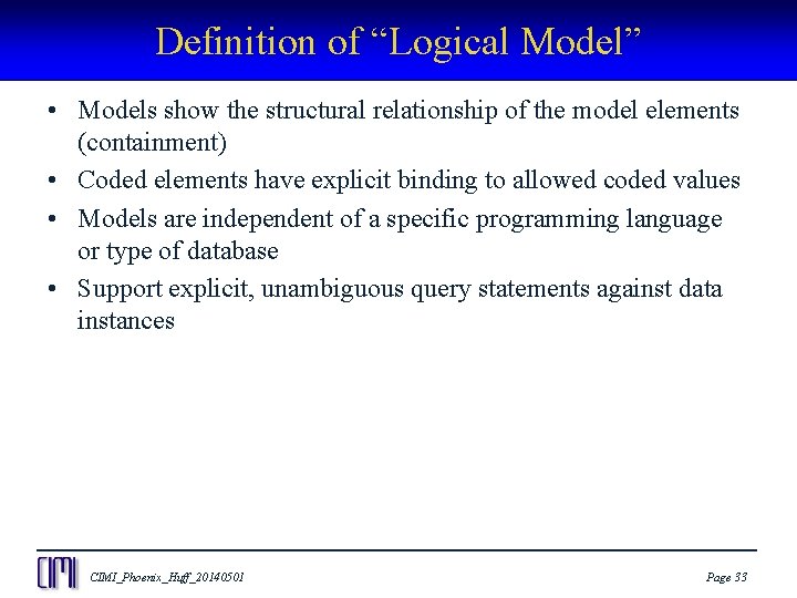 Definition of “Logical Model” • Models show the structural relationship of the model elements