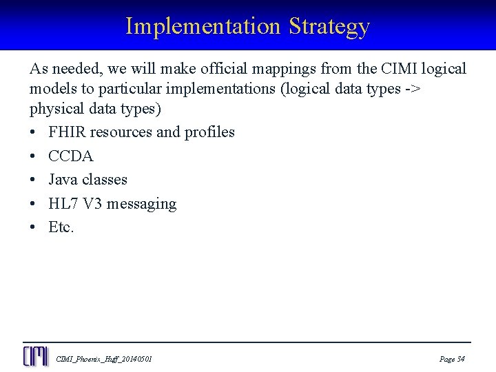 Implementation Strategy As needed, we will make official mappings from the CIMI logical models