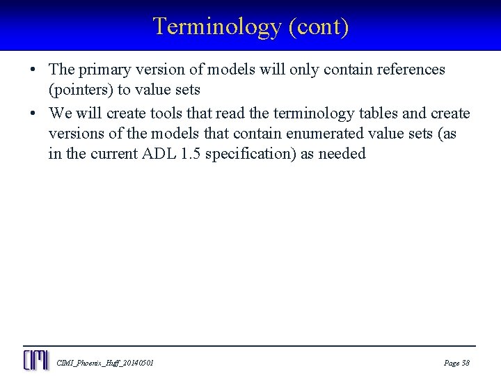 Terminology (cont) • The primary version of models will only contain references (pointers) to