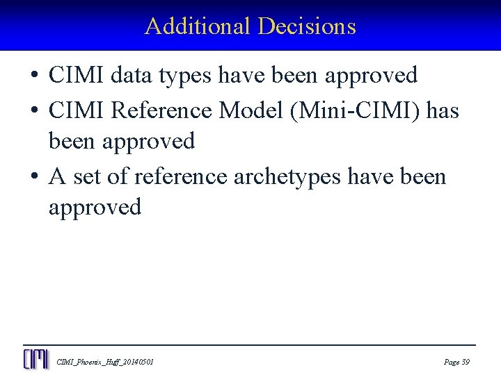 Additional Decisions • CIMI data types have been approved • CIMI Reference Model (Mini-CIMI)
