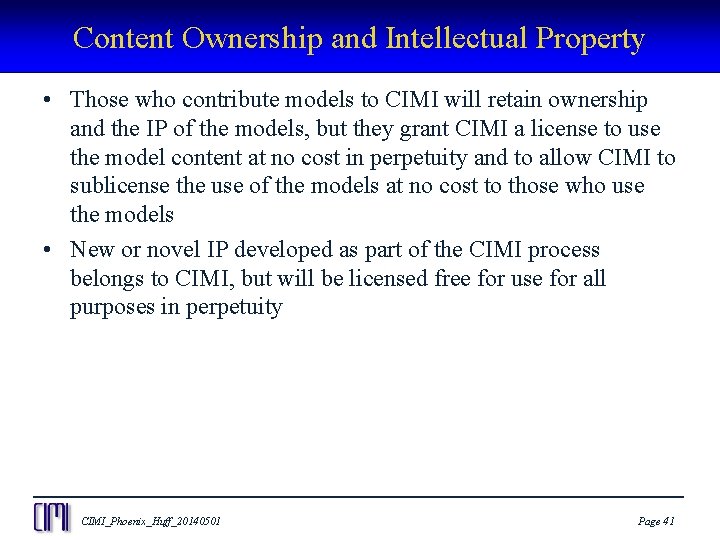 Content Ownership and Intellectual Property • Those who contribute models to CIMI will retain