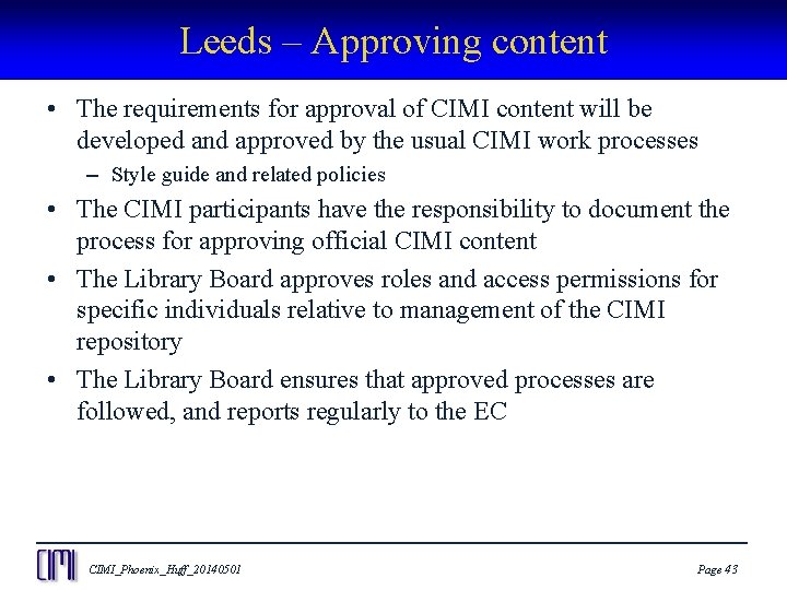 Leeds – Approving content • The requirements for approval of CIMI content will be