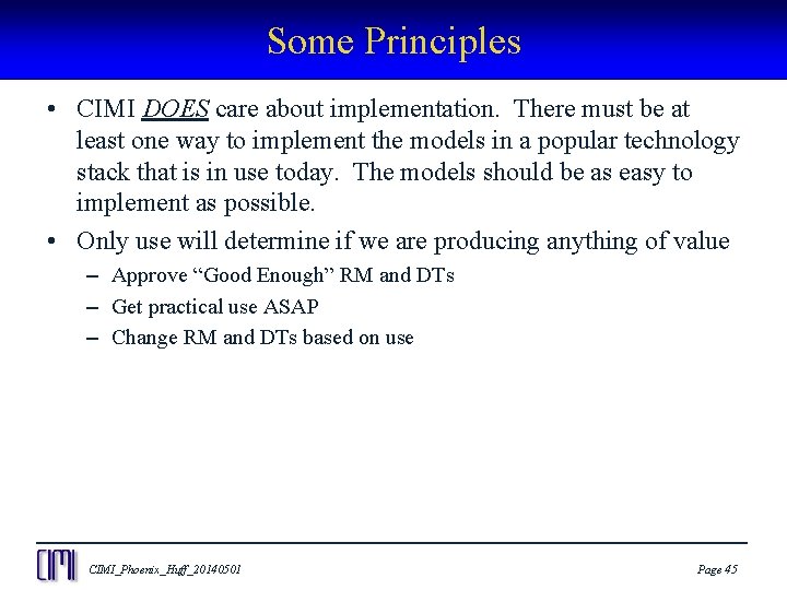 Some Principles • CIMI DOES care about implementation. There must be at least one
