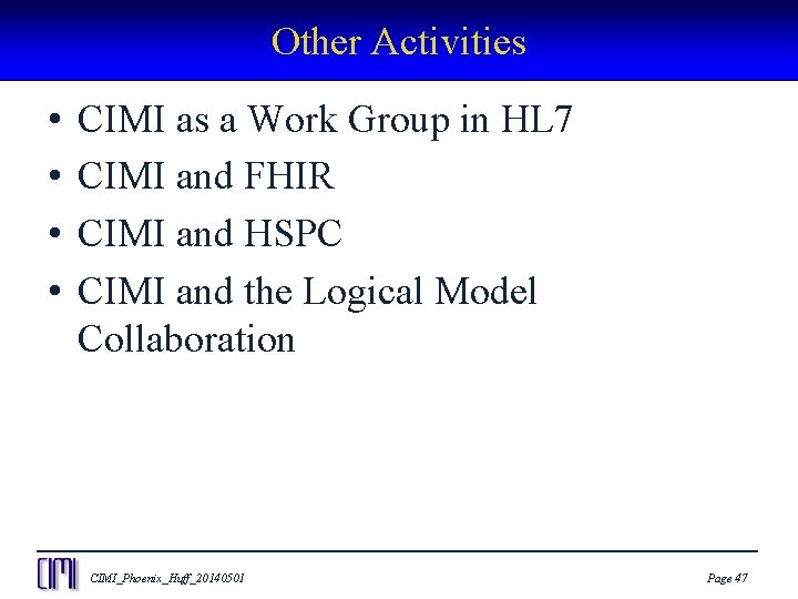 Other Activities • • CIMI as a Work Group in HL 7 CIMI and